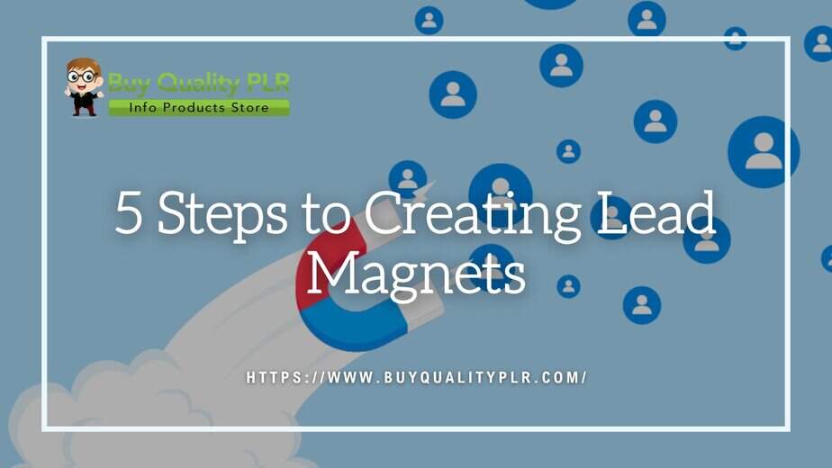 5 Steps to Creating Lead Magnets