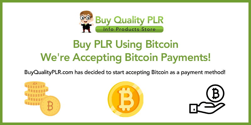 Buy PLR Using Bitcoin Were Accepting Bitcoin Payments