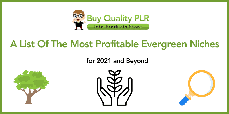 A List Of The Most Profitable Evergreen Niches for 2021 and Beyond