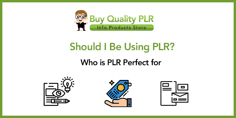 Should I Be Using PLR