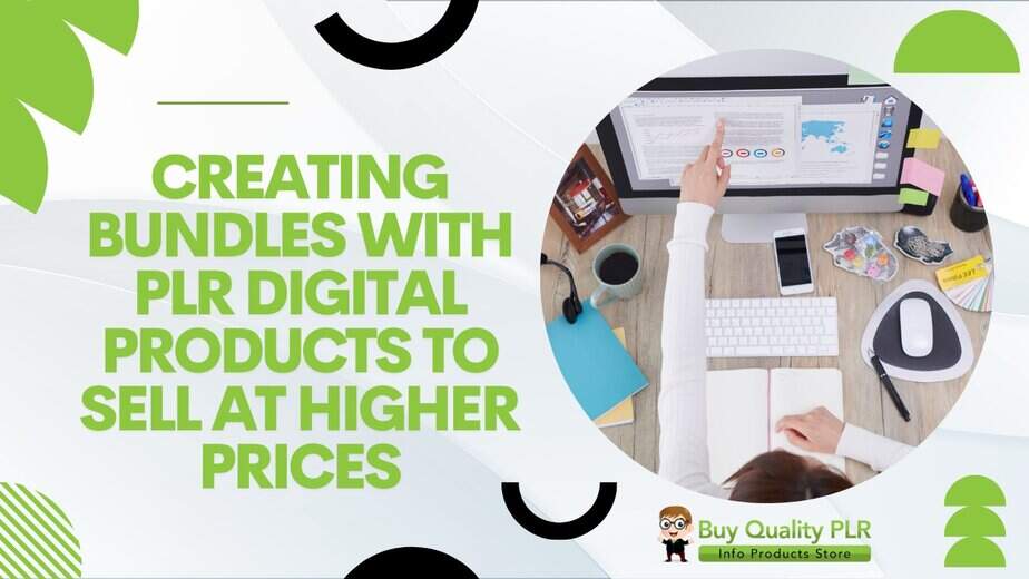 Creating Bundles with PLR Digital Products to Sell at Higher Prices