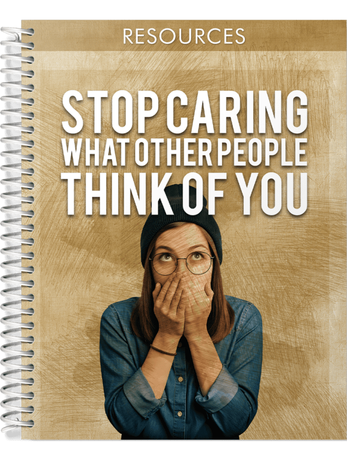 Stop Caring What Other People Think of You Resources
