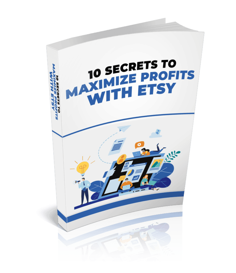 10 Secrets To Maximize Profits With Etsy Ebook