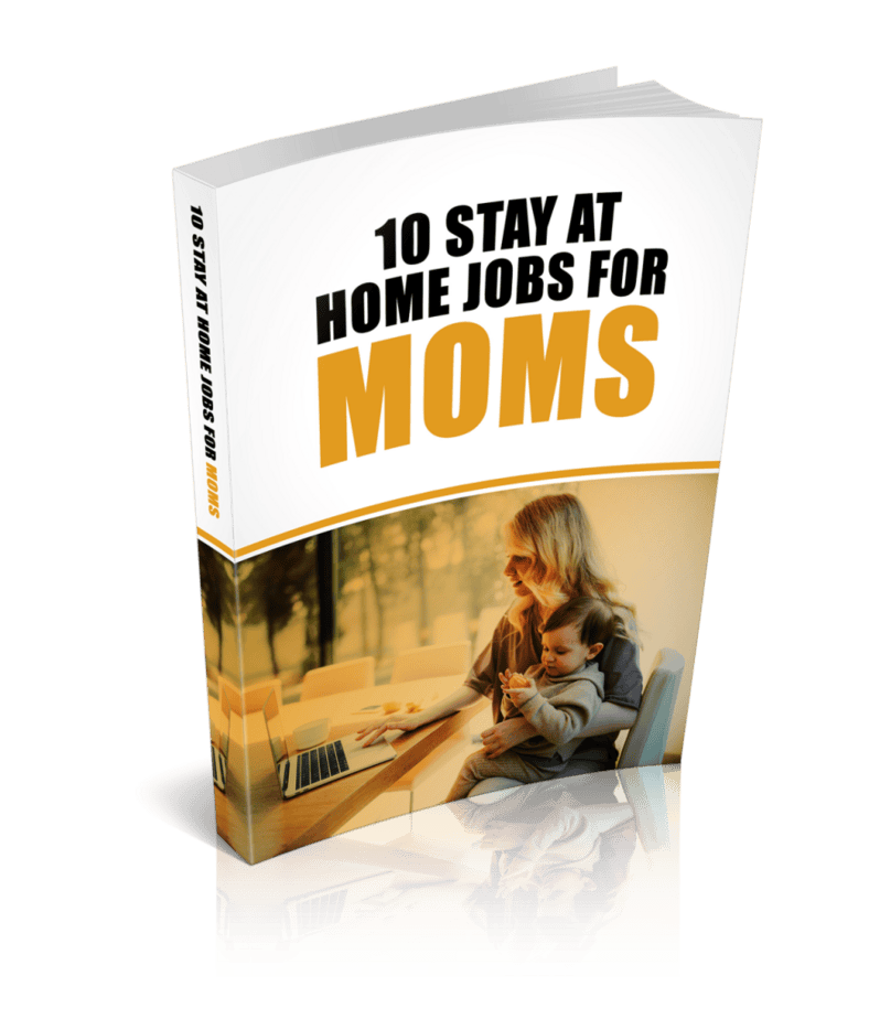 10 Stay At Home Jobs For Moms Ebook