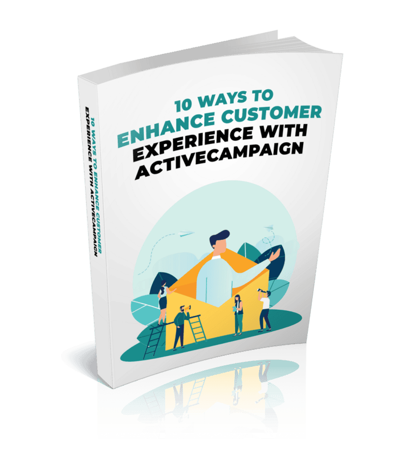 10 Ways To Enhance Customer Experience With ActiveCampaign Ebook