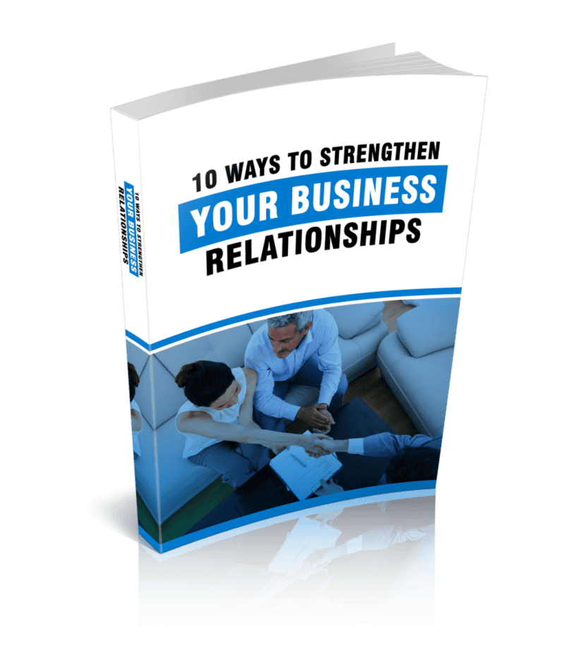 10 Ways To Strengthen Your Business Relationships Ebook