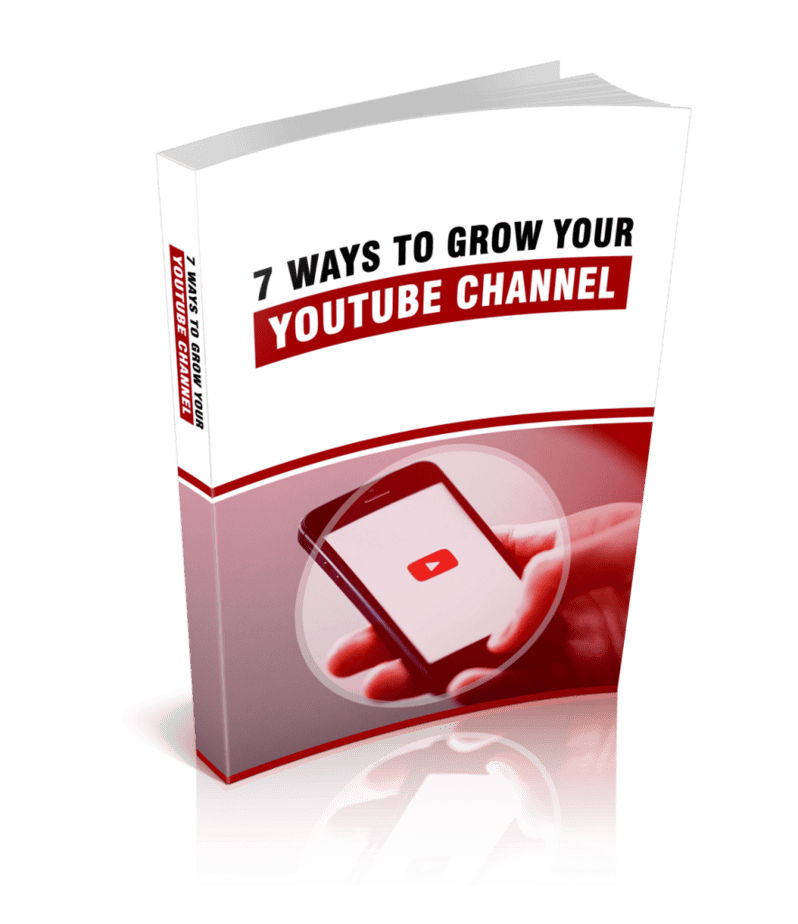 7 Ways To Grow Your YouTube Channel Ebook