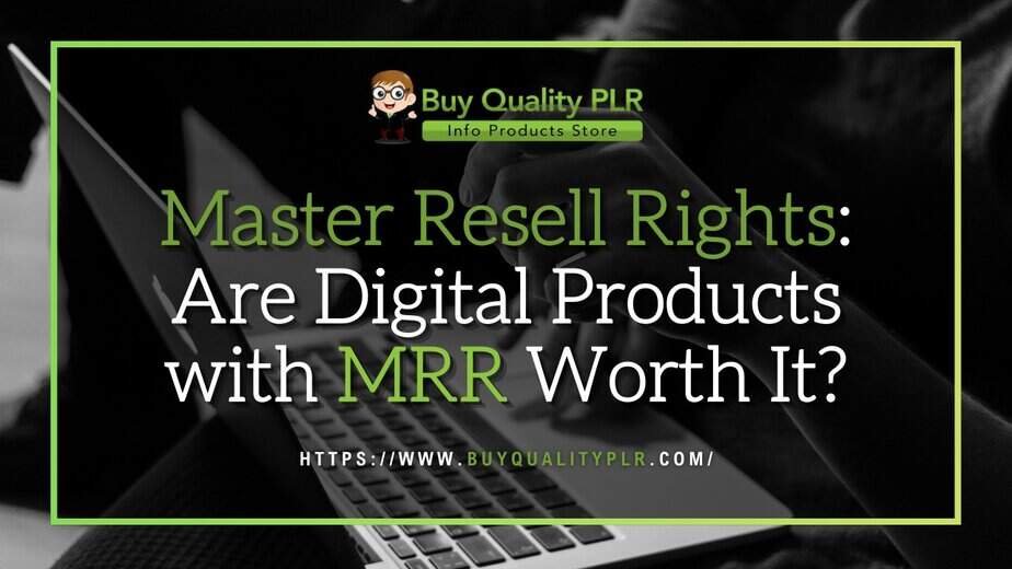 Master Resell Rights Are Digital Products with MRR Worth It