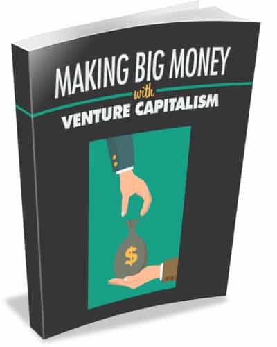 Making Big Money with Venture Capitalism