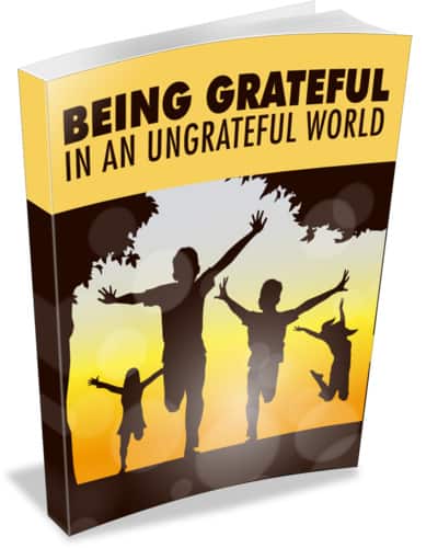 Being Grateful In An Ungrateful World