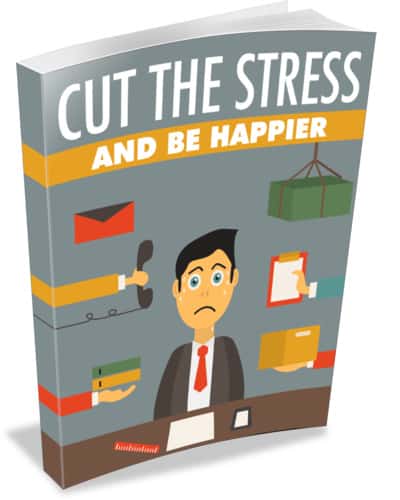 Cut The Stress And Be Happier