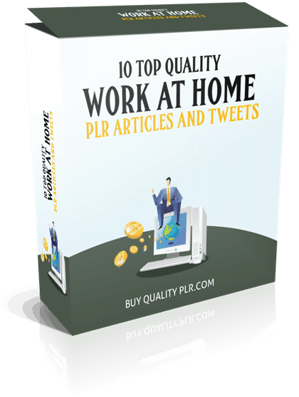 10 Top Quality Work at Home PLR Articles and Tweets