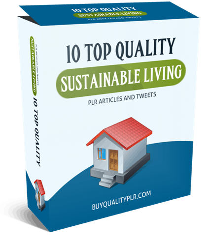 10 Top Quality Sustainable Living PLR Articles And Tweets