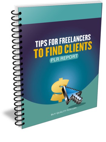 Tips for Freelancers to Find Clients PLR Report