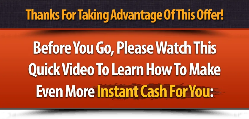 instant cash methods advanced videos