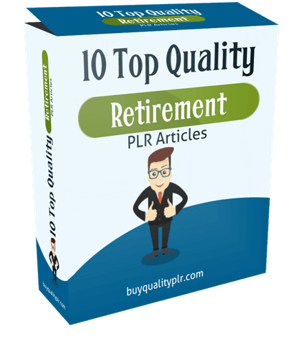 10 Top Quality Retirement PLR Articles