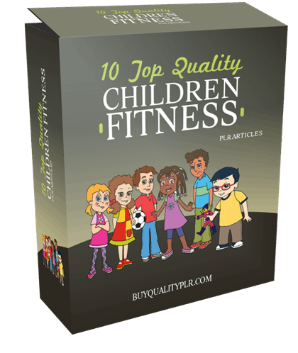 10 Top Quality Children Fitness PLR Articles