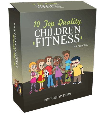 10 TOP QUALITY CHILDREN FITNESS PLR ARTICLES