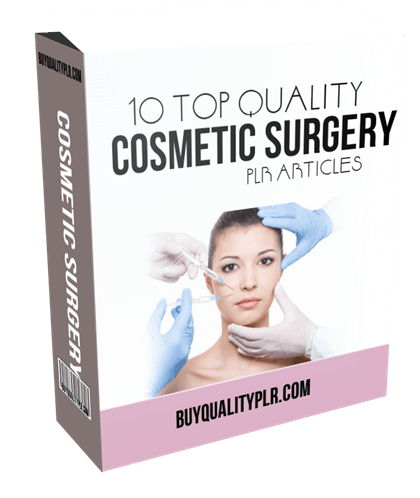 10 TOP QUALITY COSMETIC SURGERY PLR ARTICLES