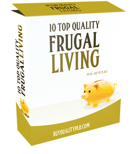 10 TOP QUALITY FRUGAL LIVING PLR ARTICLES