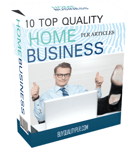 10 Top Quality Home Business PLR Articles