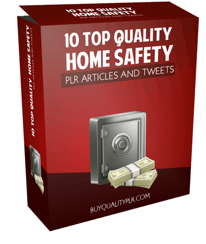 10 Top Quality Home Safety PLR Articles and Tweets