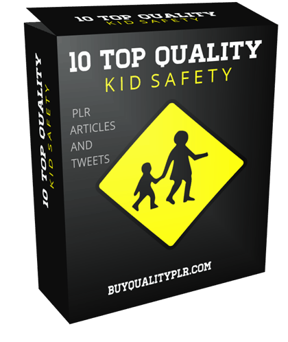 10 TOP QUALITY KID SAFETY PLR ARTICLES AND TWEETS