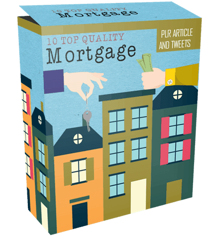 10 Top Quality Mortgage PLR Article and Tweets