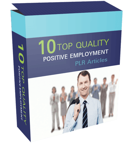 10 Top Quality Positive Employment PLR Articles