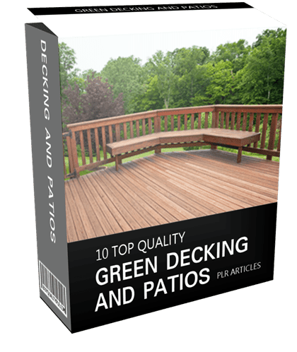 10 Top Quality Green Decking and Patios PLR Articles