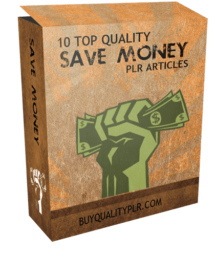 10 Top Quality Save Money PLR Articles