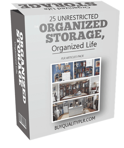 25 Unrestricted Organized Storage, Organized Life PLR Articles Pack