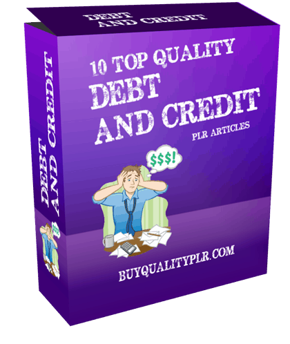 10 Top Quality Debt and Credit PLR Articles