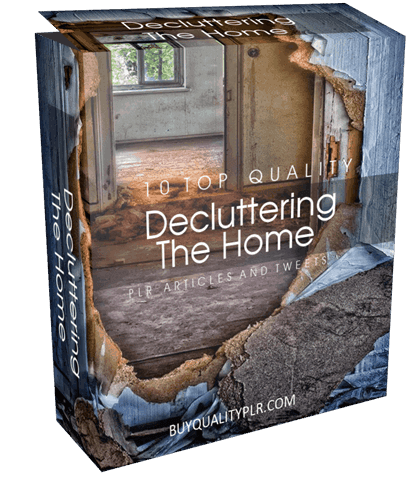 10 Top Quality Decluttering the Home PLR Articles and Tweets