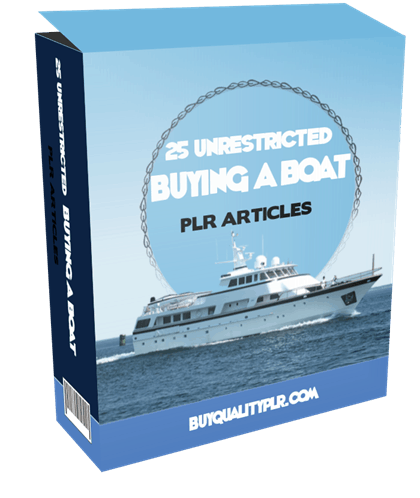 25 UNRESTRICTED BUYING A BOAT PLR ARTICLES