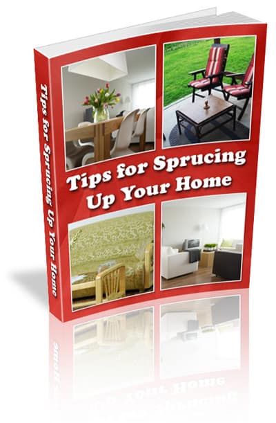 Tips for Sprucing up Your Home Unrestricted PLR eBook