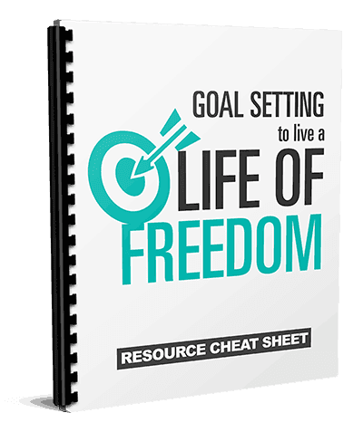 Goal Setting To Live a Life of Freedom Cheatsheet