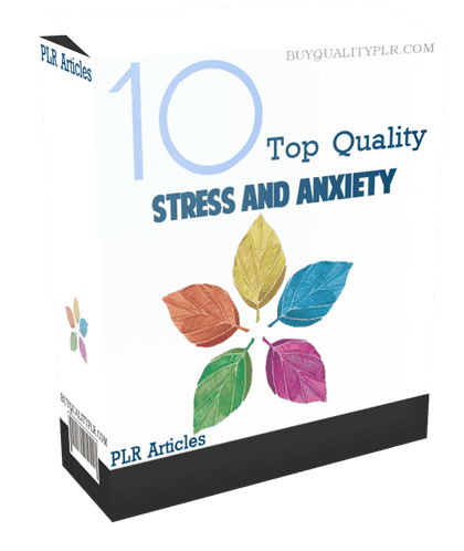 10 Top Quality Stress and Anxiety PLR Articles