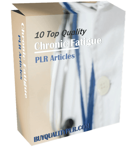 10 Top Quality Chronic Fatigue PLR Articles