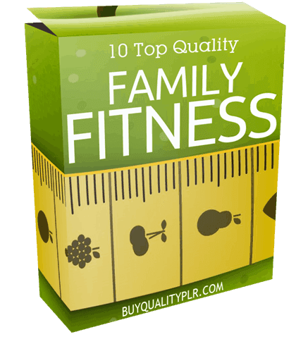 10 Top Quality Family Fitness PLR Articles