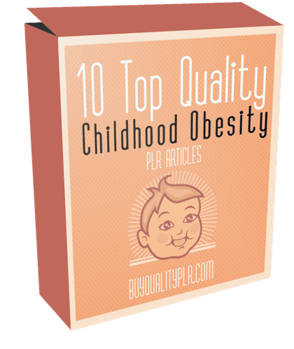 10 Top Quality Childhood Obesity PLR Articles