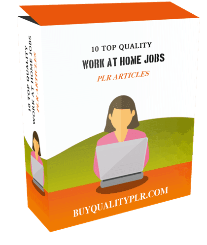 10 Top Quality Work at Home Jobs PLR Articles