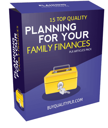 15 Top Quality Planning For Your Family Finances PLR Articles Pack