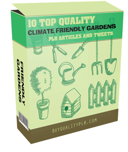 10 Top Quality Climate Friendly Gardens PLR Articles and Tweets