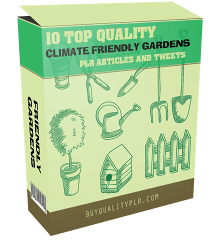 10 Top Quality Climate Friendly Gardens PLR Articles and Tweets