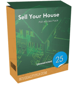 25 Unrestricted Sell Your House PLR Articles Pack