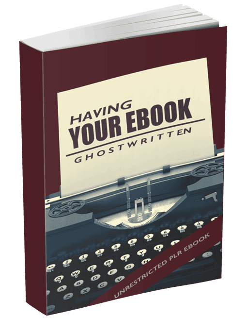 Having Your Ebook Ghostwritten Unrestricted PLR eBook