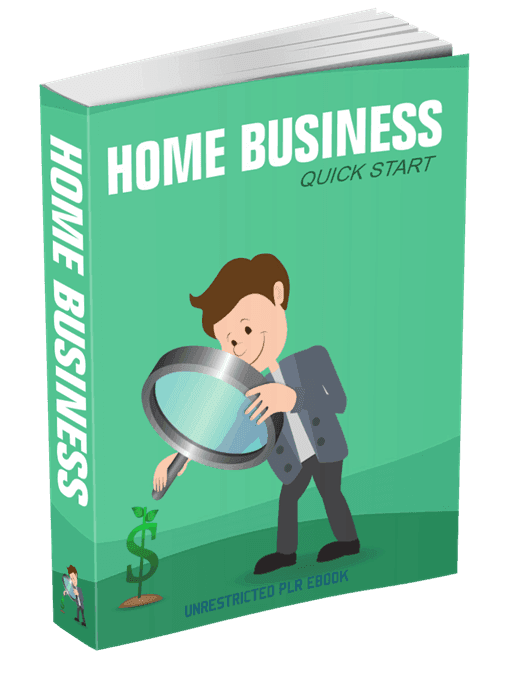 Home Business Quick Start Unrestricted PLR eBook