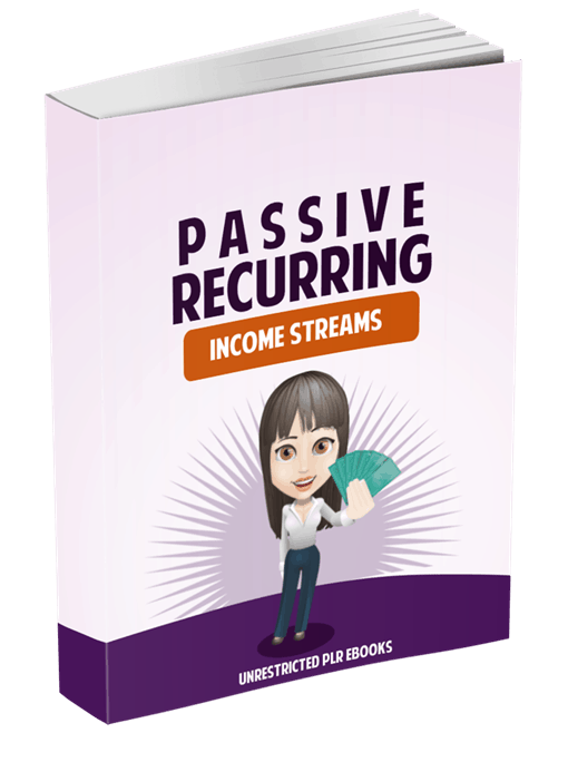 Passive Recurring Income Streams Unrestricted PLR eBooks