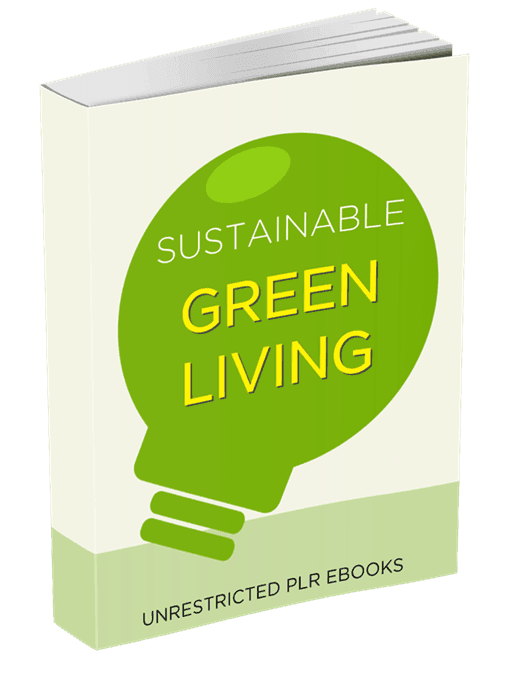 Sustainable Green Living Unrestricted PLR eBook